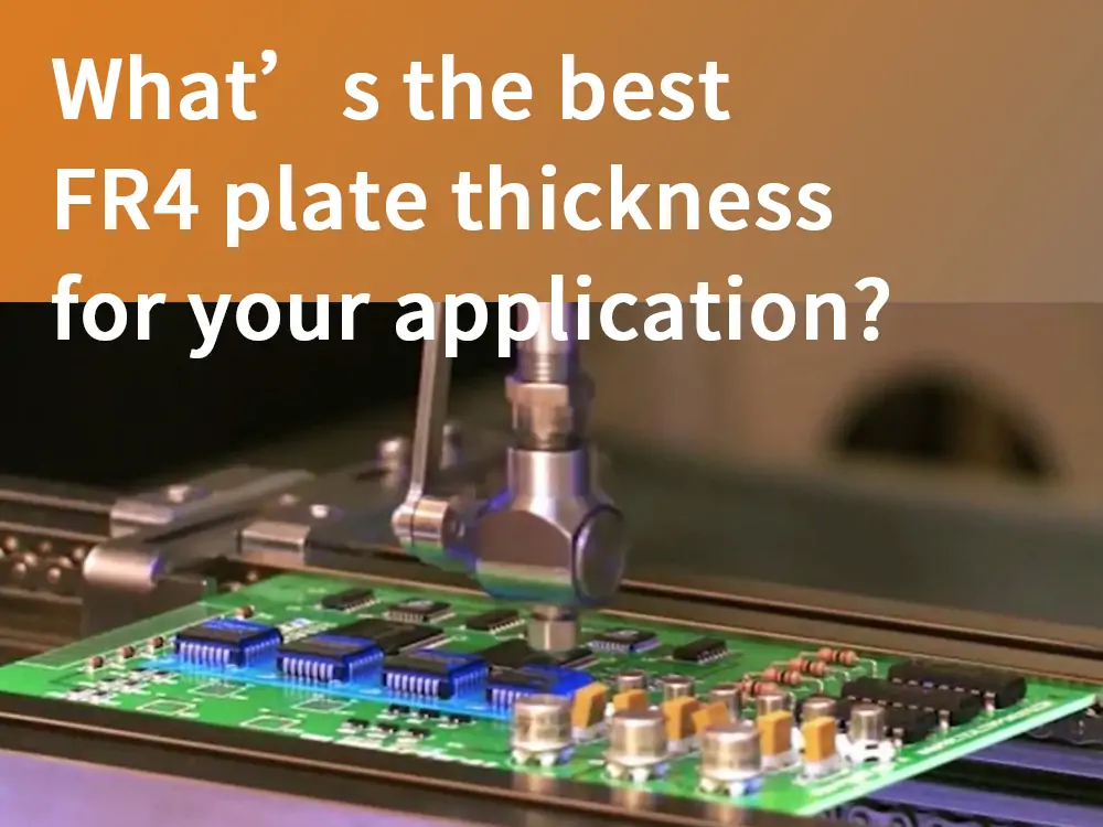 What’s the best FR4 plate thickness for your application