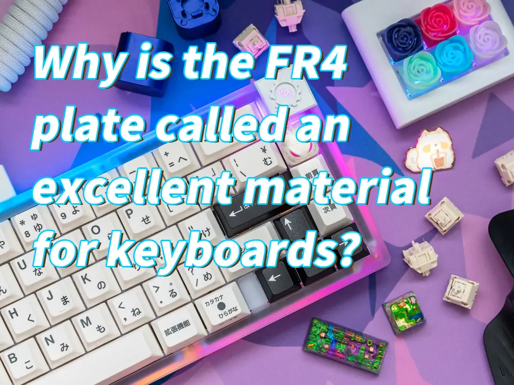 Why is the FR4 plate called an excellent material for keyboards